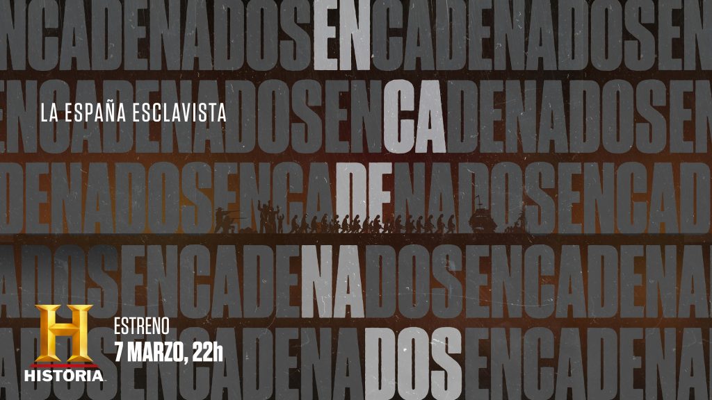Canal HISTORIA estrena Encadenados, primera serie documental que descubre la trascendencia del esclavismo en España y sus vestigios en la actualidad