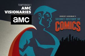 Estreno ‘AMC Visionaries: Robert Kirkman La historia secreta del cómic’