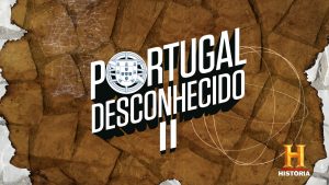 HISTÓRIA estreia 2ª edição da produção própria PORTUGAL DESCONHECIDO