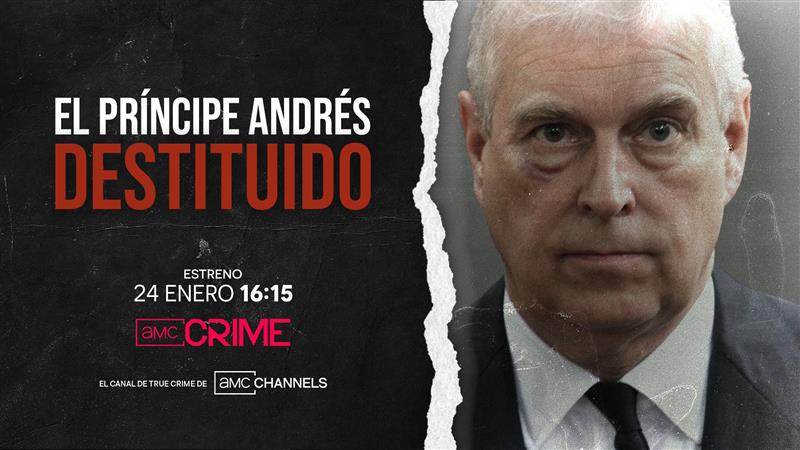 AMC CRIME estrena ‘El príncipe Andrés: destituido’, el documental que analiza la caída del duque de York